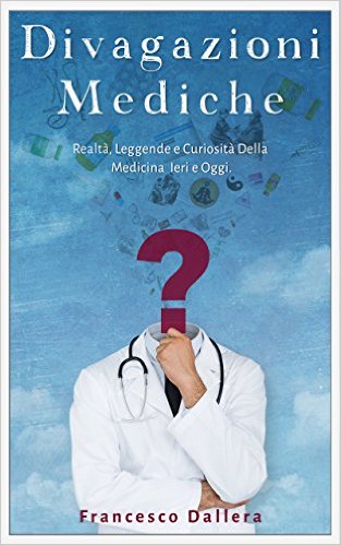 Realt, Leggende e Curiosit Della Medicina Ieri e Oggi